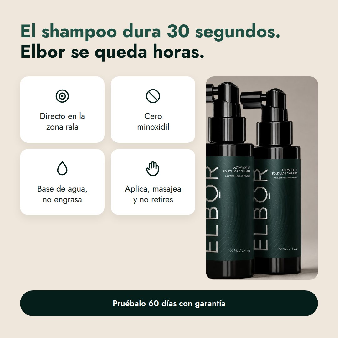 El shampoo dura 30 segundos, Elbor se queda horas